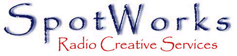 SpotWorks Radio Creative offering radio copywriting and voice overs of radio commercials.  Radio production of full feature radio programs and liners.   Narration and web audio for audio projects.